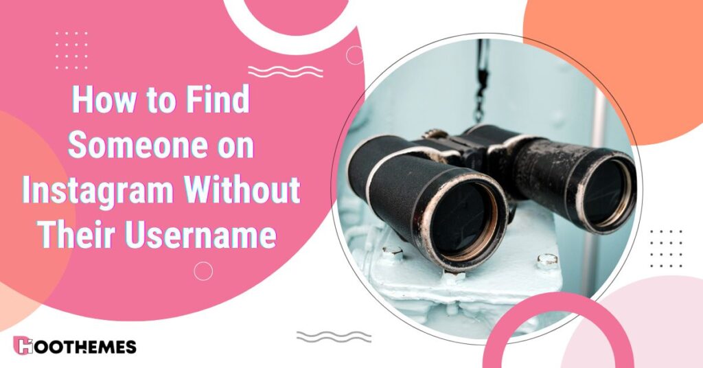 Read more about the article 7 Best Methods to Find Someone on Instagram Without Their Username 2025