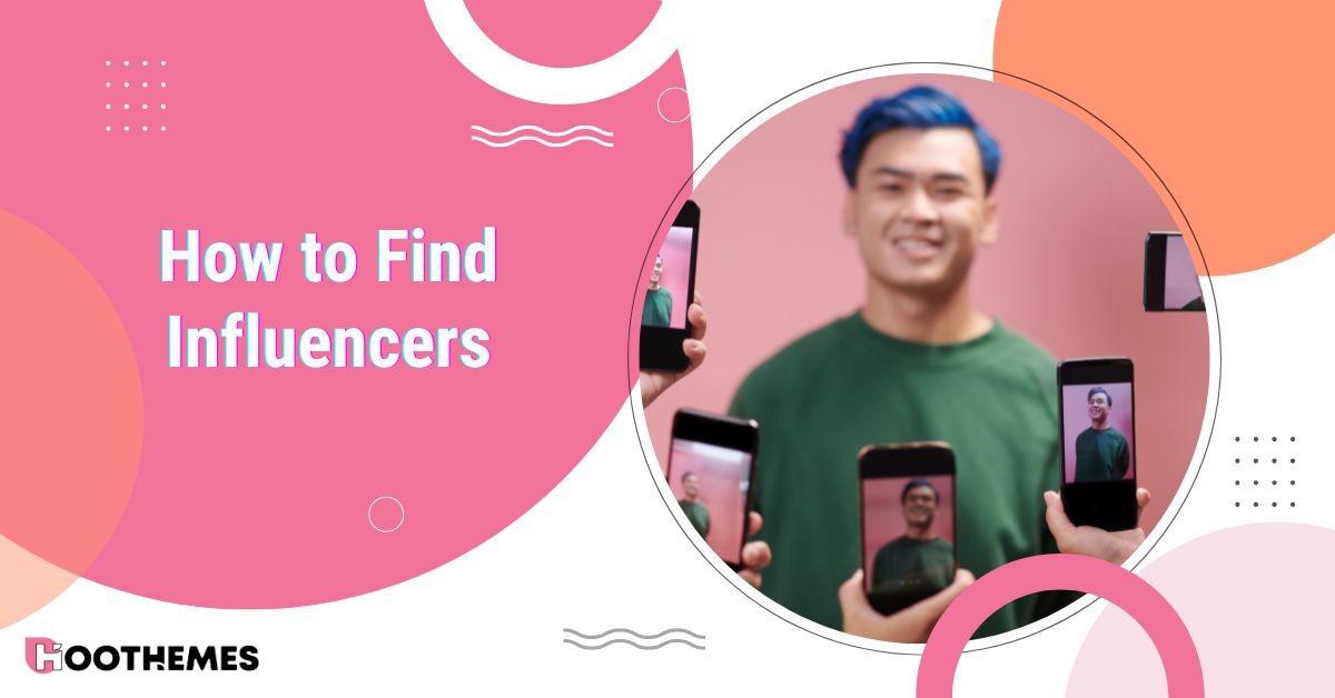 You are currently viewing How to Find Influencers for Your Brand: 9 Proven Ways + Best Practices in 2025