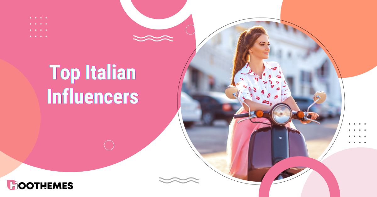 You are currently viewing Top 15 Italian Influencers To Boost Your Brand in 2025