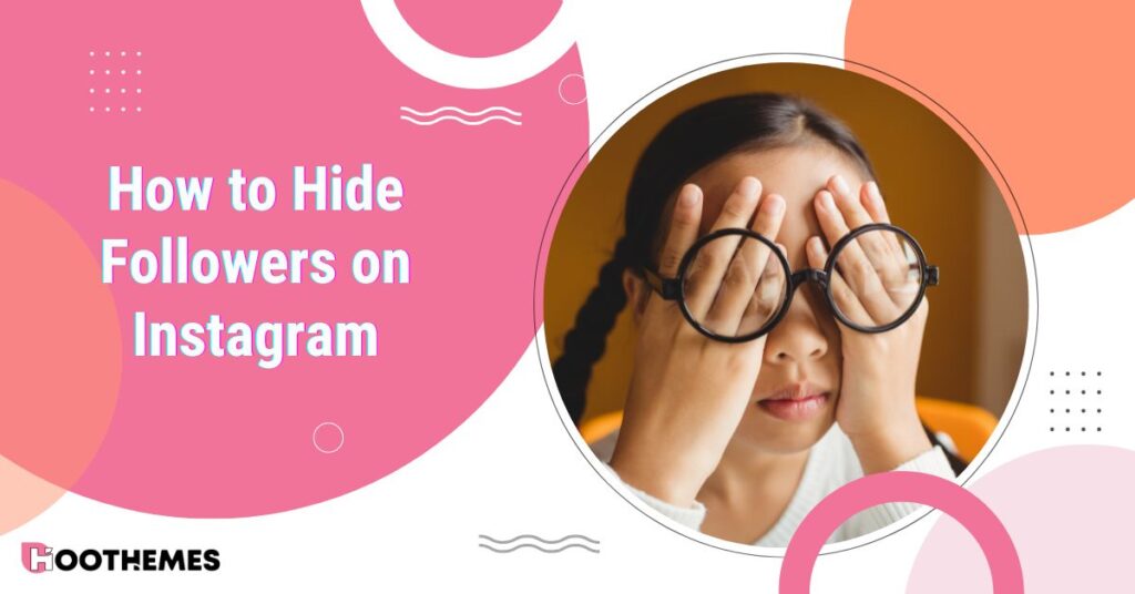 Read more about the article How to Hide Followers on Instagram: Top 3 Methods 2025