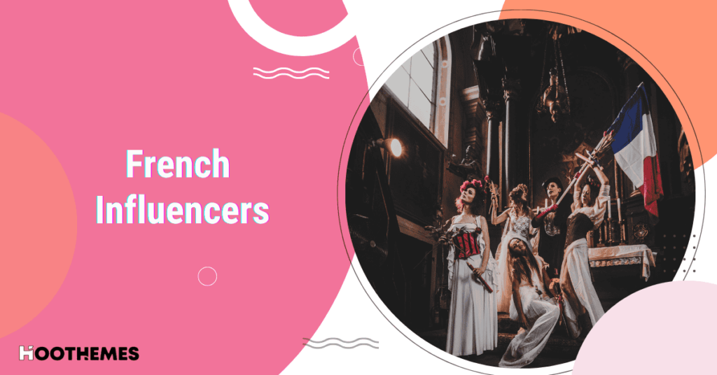 Read more about the article French Influencers: Top 15 Creators to Boost Your Business 