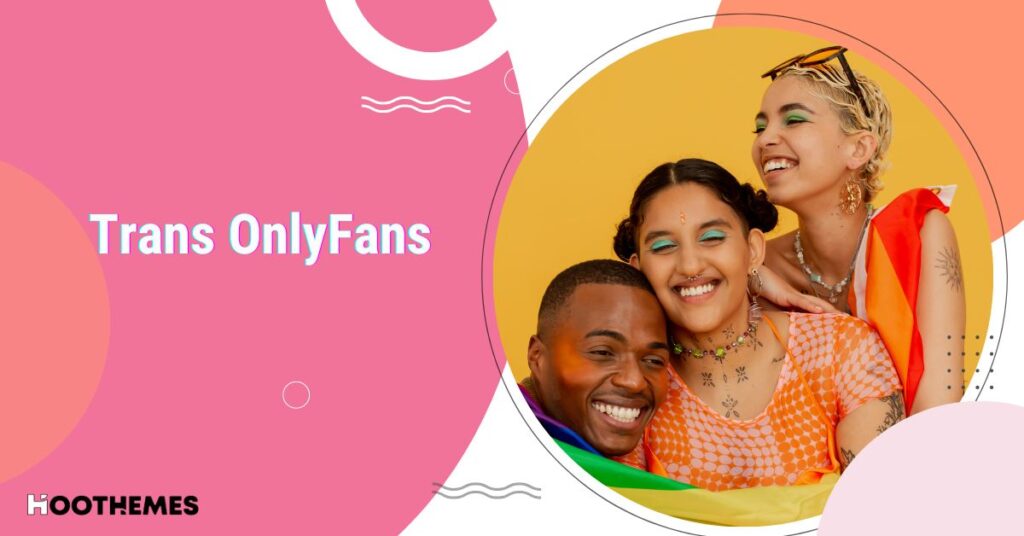 Read more about the article Top 13 Trans OnlyFans Creators You Don’t Want to Miss