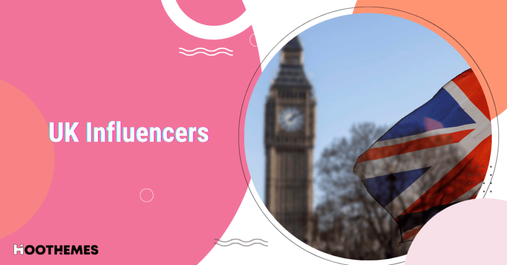 Read more about the article UK Influencers: Top 15 Creators to Take Your Business to the Next Level