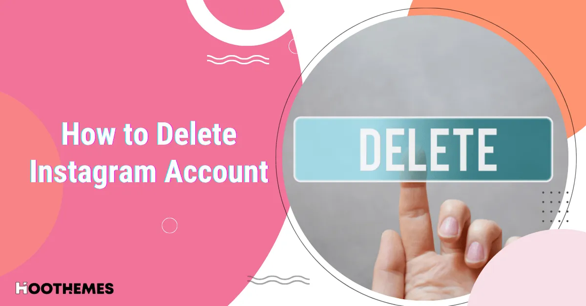 You are currently viewing How to Delete Instagram Account Quickly: Easy Step-by-Step Guide
