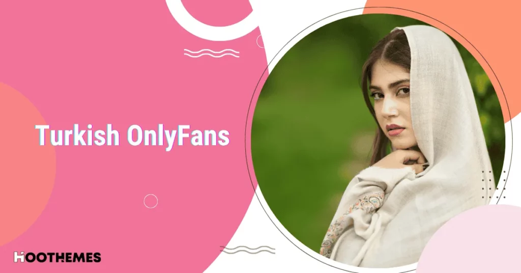 Read more about the article Turkish OnlyFans: 12 Hottest Creators From Turkey