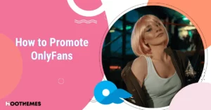 Read more about the article How to Promote OnlyFans: Top 6 Methods to Get an Audience on OF